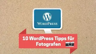 10 WordPress Tipps für Fotografen | SEO, Pagespeed, Marketing & mehr