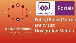 How to Configure Power App Portal Entity Forms,  Entity List and Navigation Menus | Dynamics CRM 365
