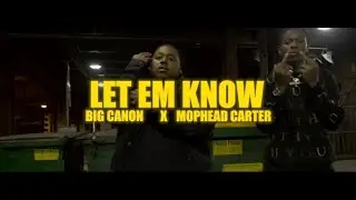 BIG CANON & MOPHEAD CARTER  - LET EM KNOW