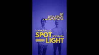 Spotlight 03 - Alessandro Dandini De Sylva e Luca Grechi
