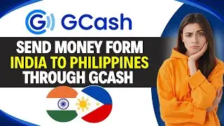 How to SEND MONEY from INDIA to PHILIPPINES through GCASH (Complete Guide)