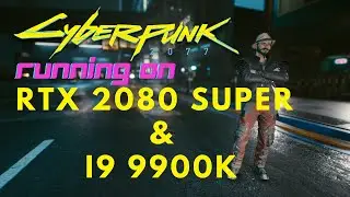 Cyberpunk 2077 on an RTX 2080 Super and Intel I9 9900K - Great Performance Without 30 Series GPU!
