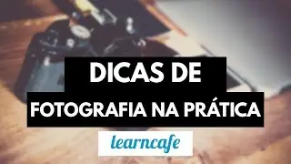 Apresentando o curso: Dicas De Fotografia Na Prática