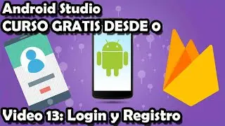 COMPLETE ANDROID STUDIO 13 COURSE: REGISTRATION AND LOGIN WITH FIREBASE