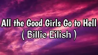 Billie Eilish - All The Good Girls Go To Hell (Lyrics)