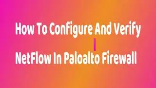 PA - How To Configure And Verify NetFlow In Paloalto Firewall