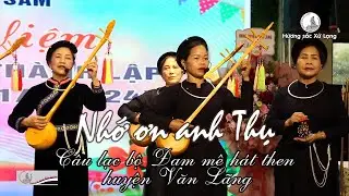 Chứ ơn chài Thụ ! Tiếng tính đam mê hát then đàn tính Văn Lãng