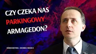 Dlaczego nowe przepisy parkingowe uderzą w kierowców i miasta? - Okiem Doktora S04E02