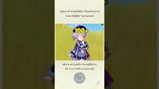 ages of grnshin characters you might not know 