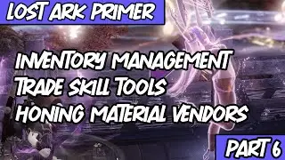 Inventory Management, Trade Tools and more - Lost Ark Primer Part 6