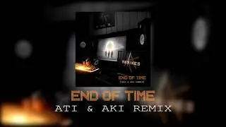 K-391, Alan Walker & Ahrix - End of Time (ATi & Aki REMIX)