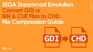 SEGA Dreamcast Emulation | GDI or BIN & CUE Files to CHD | File Compression Guide | How To