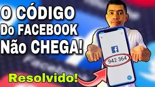 O CÓDIGO do FACEBOOK não CHEGA? VEJA como RESOLVER TODOS OS PROBLEMAS de CÓDIGOS que NUNCA CHEGAM!
