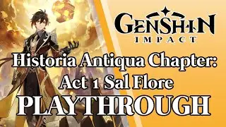 Historia Antiqua Chapter: Act 1 Sal Flore | Genshin Impact Playthrough