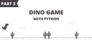 Dino Game Using Python and Pygame (Part 3) | Adding Obstacles (Cactus)