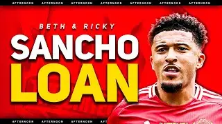 SANCHO LOAN DEAL! Beth and Ricky Man Utd vs Brighton Talk