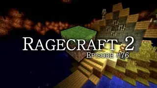 Ragecraft 2 - EP76 - Now The Charged Creepers Are Invisible