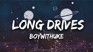 BoyWithUke - Long Drives (Lyrics)(Перевод)