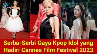 Serba-Serbi Gaya Kpop Idol yang Hadiri Cannes Film Festival 2023