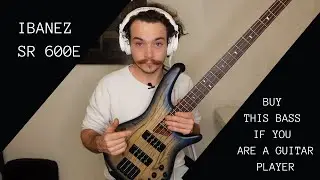 Ibanez SR600E | If you're a guitarist buy this bass