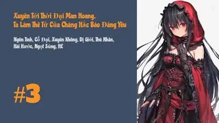 [Tập 3] Xuyên Tới Thời Đại Man Hoang, Ta Làm Thê Tử Của Chàng Hắc Báo Đáng Yêu | Xuyên Không, HE