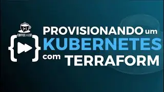 Provisionando um Kubernetes com Terraform.