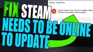 Fix Steam Needs To Be Online To Update | Steam Fatal Error Message