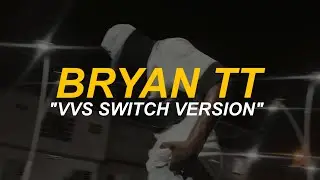 Bryan tt - Vvs Switch (Version Video)
