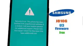 Security error this phone has been flashed with unauthorized software / Samsung j810g u3 Firmware