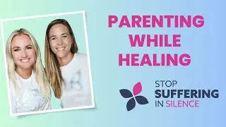 The Challenges of Parenting While on Your Healing Journey