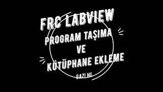 FRC LABVIEW PROGRAM TAŞIMA ve KÜTÜPHANE EKLEME