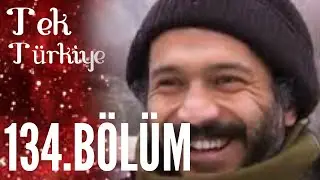 Tek Türkiye | 134.Bölüm İzle