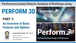 Part 1 - PERFORM 3D v8 - An Overview of Interface, Features and Options