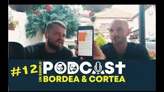 Un simplu podcast cu Bordea si Cortea | Ep. 12