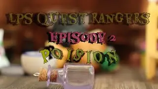 Lps Quest rangers |Episode 2: Poison