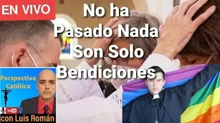 NO ha Pasado Nada Son Solo Bendiciones a Parejas 🤫 CISMA Iglesia Católica Alemania 😶con Luis Román