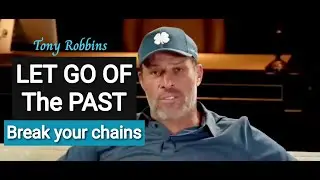 Tony Robbins: Letting go of the past