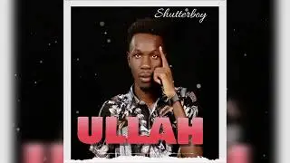 ULLAH - SHUTTERBOY