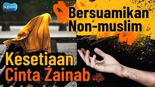 Kesetiaan Cinta Zaenab RA, bersuamikan Non Muslim