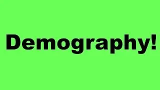 Demography!