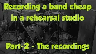 Record your band cheap in a rehearsal studio 2024 - Part-2 - Mic setup in studio & 1st mix