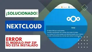 El módulo PHP zip no esta instalado NEXTCLOUD ERROR SOLUCIONADO