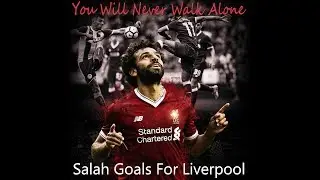 Mohamed Salah All Goals For Liverpool || YNWA