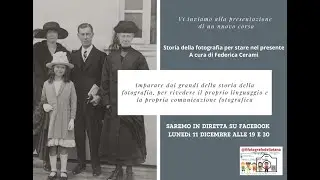 Presentazione del corso : Storia della fotografia per stare nel presente a cura di Federica Cerami