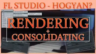 FL Studio - Hogyan? | Rendering, Consolidating
