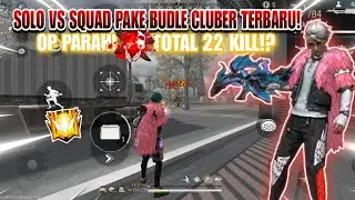 SOLO VS SQUAD PAKE BUDLE CLUBBER TERBARU!! PAKE BUDLE INI MUSUH AUTO KETAR - KETIR!🔥