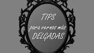 TIPS PARA VERNOS MÁS DELGADAS