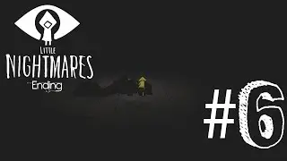 Little Nightmares Walkthrough Gameplay Part 6 Ending Final Boss [No Commentary] 720p