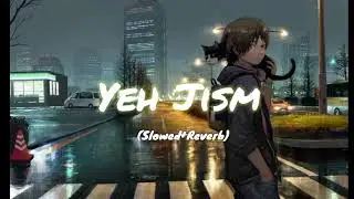 Yeh Jism Hai Toh Kya (Slowed+Reverb) #javedali #lofi #lofimusic
