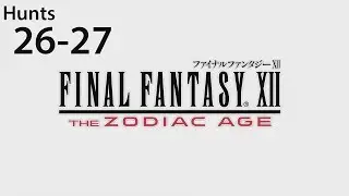 Final Fantasy XII The Zodiac Age - Hunts 26-27 | Let's Play / Gameplay
